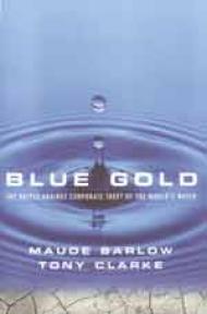 BLUE GOLD: The Battle Against Corporate Theft of the World's Water