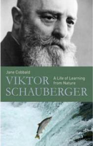 Viktor Schauberger: A Life of Learning from Nature